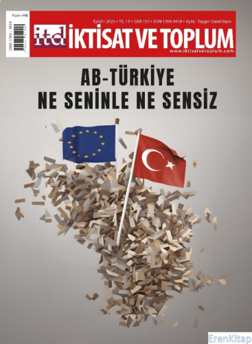İktisat Ve Toplum Dergisi 155. Sayı: Ab-Türkiye: Ne Seninle Ne Sensiz