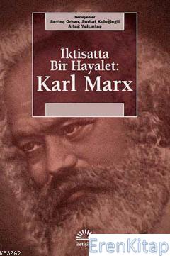 Karl Marx İktisatta Bir Hayalet Sevinç Orhan Serhat Koloğlugil Altuğ Y