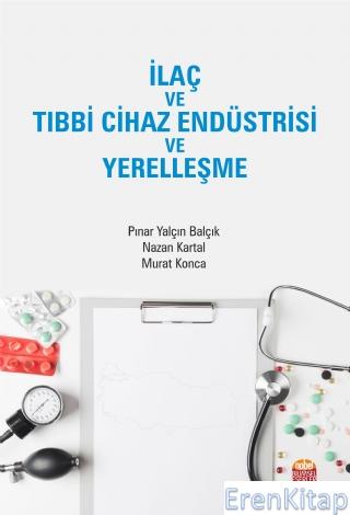 İlaç ve Tıbbi Cihaz Endüstrisi ve Yerelleşme Pınar Yalçın Balçık