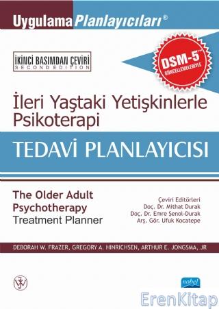 İleri Yaştaki Yetişkinlerle Psikoterapi Tedavi Planlayıcısı - The Older Adult Psychotherapy Treatment Planner