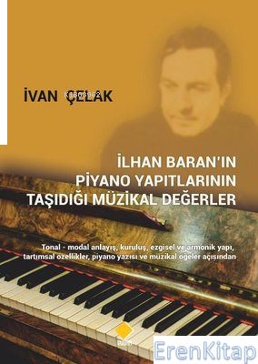 İlhan Baran'ın Piyano Yapıtlarının Taşıdığı Müzikal Değerler İvan Çela