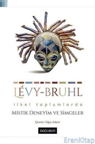 İlkel Toplumlarda Mistik Deneyim ve Simgeler Lucien-Lévy Bruhl