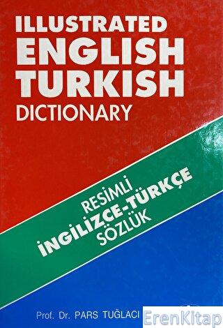 Illustrated English - Turkish Dictionary / Resimli İngilizce - Türkçe 