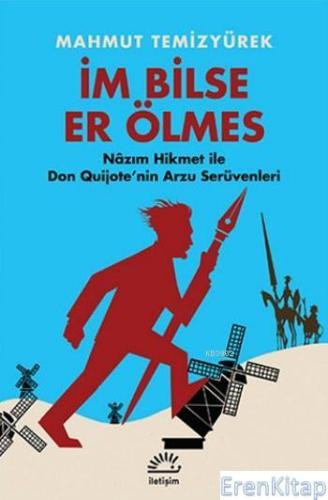 İm Bilse Er Ölmez :  Nâzım Hikmet ile Don Quijote'nin Arzu Serüvenleri