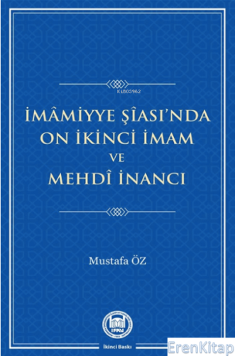 İmamiyye Şiası'nda On İkinci İmam ve Mehdi İnancı Mustafa Öz