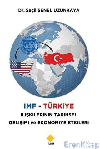 IMF - Türkiye İlişkilerinin Tarihsel Gelişimi ve Ekonomiye Etkileri Se