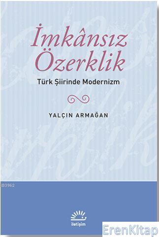 İmkansız Özerklik :  Türk Şiirinde Modernizm