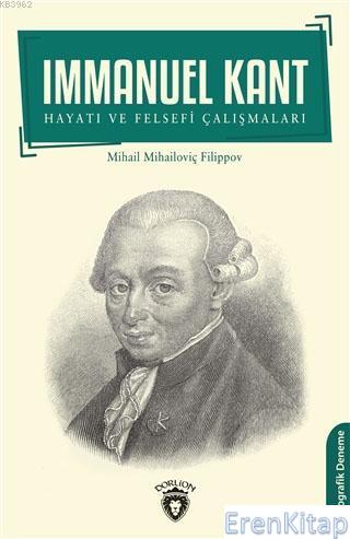 Immanuel Kant : Hayatı ve Felsefi Çalışmaları Mikhailovich Filippov