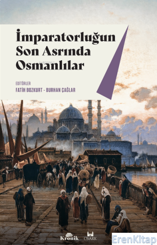 İmparatorluğun Son Asrında Osmanlılar Kolektif
