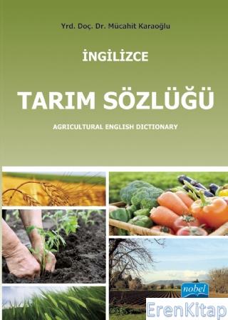 İngilizce Tarım Sözlüğü / Agricultural English Dictionary Mücahit Kara