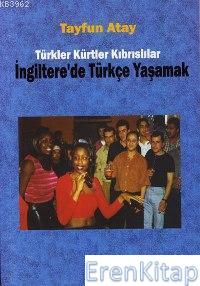 İngiltere'de Türkçe Yaşamak Türkler Kürtler Kıbrıslılar Tayfun Atay