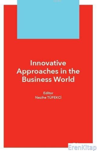 Innovative Approaches in The Business World Nezihe Tüfekçi