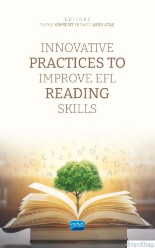 Innovative Practices To Improve Efl Reading Skills Ayşe Kızıldağ