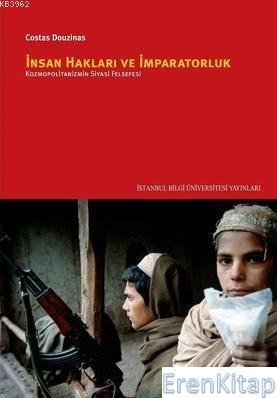 İnsan Hakları ve İmparatorluk :  Kozmopolitanizmin Siyasi Felsefesi