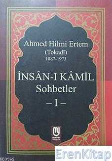 İnsân-ı Kâmil Sohbetler I : Ahmed Hilmi Ertem (Tokadi)
