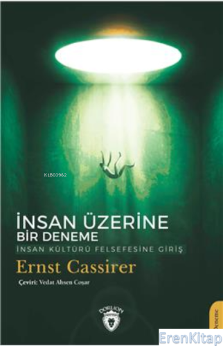 İnsan Üzerine Bir Deneme : İnsan Kültürü Felsefesine Giriş Ernst Cassi