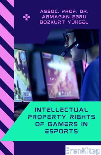 Intellectual Property Rights Of Gamers In Esports