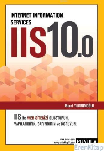 Internet Information Services IIS10.0; IIS İle WEB Sitenizi Oluşturun,