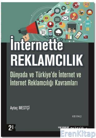 İnternette Reklamcılık :  Dünyada ve Türkiye'de İnternet ve İnternet Reklamcılığı Kavramları