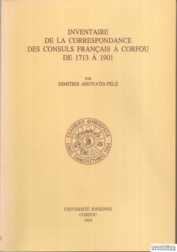 Inventaire de La Correspondance des Consuls Français a Corfou de 1718 a 1901.