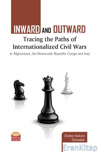 Inward and Outward: Tracing The Paths of Internationalized Civil Wars in Afghanistan, The Democratic Republic Congo and Iraq