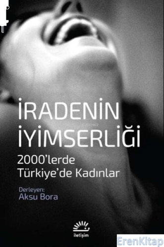İradenin İyimserliği 2000'lerde Türkiye'de Kadınlar