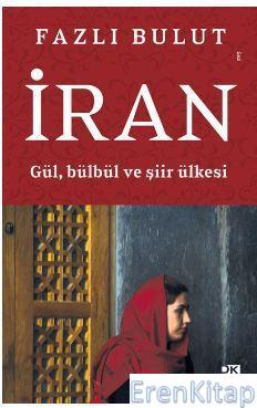 İran : Gül, Bülbül ve Şiir Ülkesi