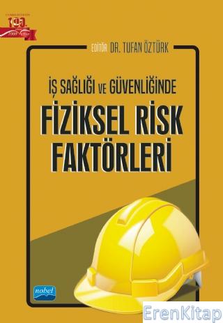 İş Sağlığı ve Güvenliğinde Fiziksel Risk Faktörleri Akbey Elçi