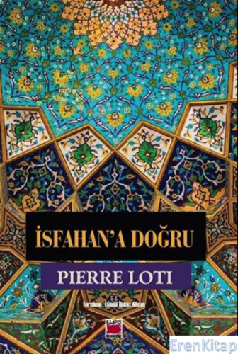 İsfahan'a Doğru Pierre Loti