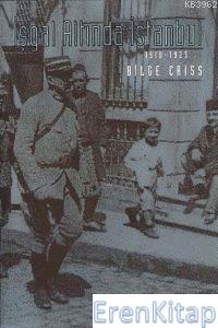 İşgal Altında İstanbul 1918 - 1923 Bilge Criss