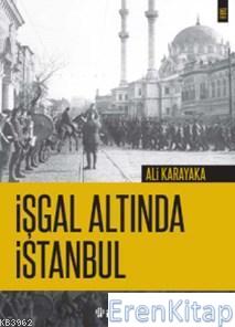 İşgal Altında İstanbul Ali Karakaya