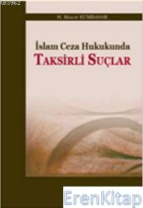 İslam Ceza Hukukunda Taksirli Suçlar H. Murat Kumbasar