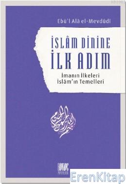 İslam Dinine İlk Adım: İmanın İlkeleri İslam'ın Temelleri Seyyid Ebu'l