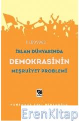 İslam Dünyasında Demokrasinin Meşruiyet Problemi Muhammed Zeki Mirzaoğ
