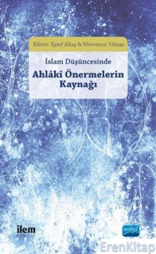 İslam Düşüncesinde Ahlâkî Önermelerin Kaynağı Anar Gafarov