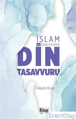 İslam Düşüncesinde Din Tasavvuru Hasan Ocak
