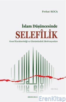 İslam Düşüncesinde Selefilik; Genel Karakteristiği ve Günümüzdeki Moti