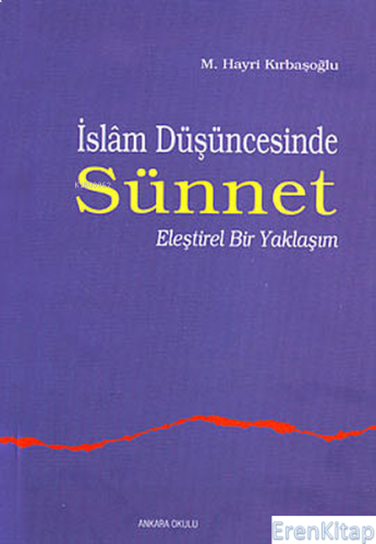 İslam Düşüncesinde Sünnet 1;eleştirel Bir Yaklaşım M. Hayri Kırbaşoğlu