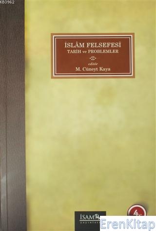İslam Felsefesi : Tarih ve Problemler M. Cüneyt Kaya