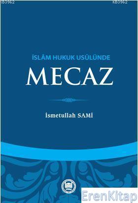 İslam Hukuk Usulünde Mecaz İsmetullah Sami