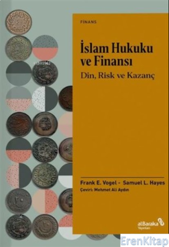 İslam Hukuku ve Finansı : Din, Risk Ve Kazanç Frank E. Vogel