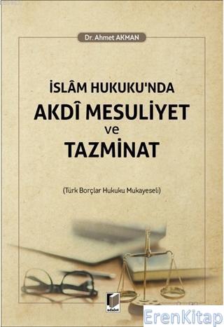 İslam Hukuku'nda Akdi Mesuliyet ve Tazminat Ahmet Akman