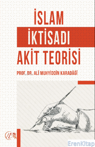 İslam İktisadı Akit Teorisi Prof. Dr. Alî Muhyiddîn el-Karadâğî