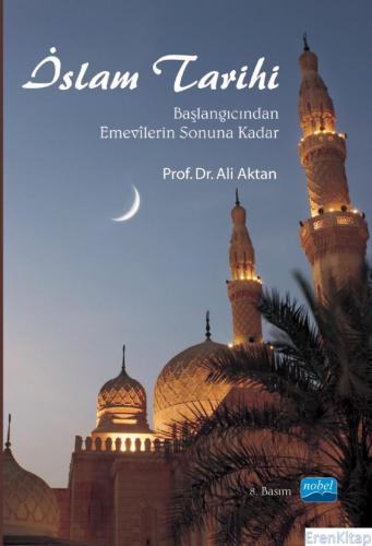İslam Tarihi -Başlangıcından Emevîlerin Sonuna Kadar-