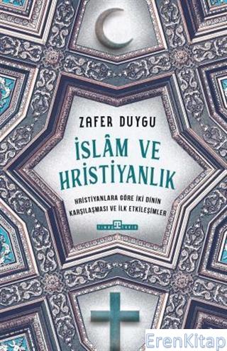 İslam ve Hristiyanlık : Hristiyanlara Göre İki Dinin Karşılaşması ve İlk Etkileşimler