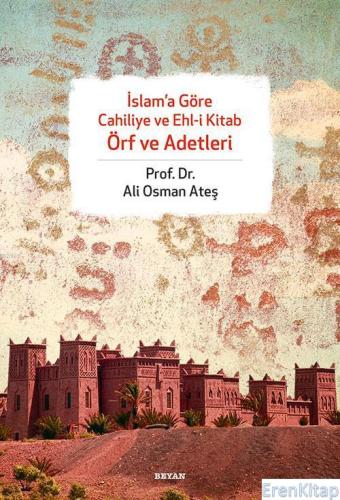İslam'a Göre Cahiliye ve Ehli Kitap Örf ve Adetleri Ali Osman Ateş