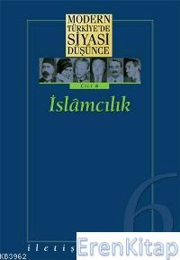 Modern Türkiye'de Siyasi Düşünce Cilt: 6 İslamcılık Derleme