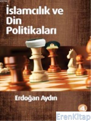 İslamcılık ve Din Politikaları 4. Basım Erdoğan Aydın