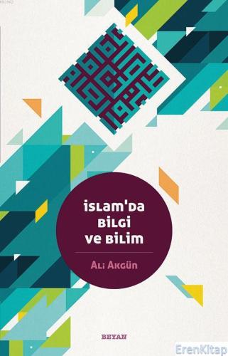İslam'da Bilgi ve Bilim Ali Akgün
