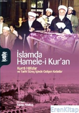 İslamda Hamele-i Kur'an : Kurra Hafızlar ve Tarihi Süreç İçinde Gelişen Kıraatlar